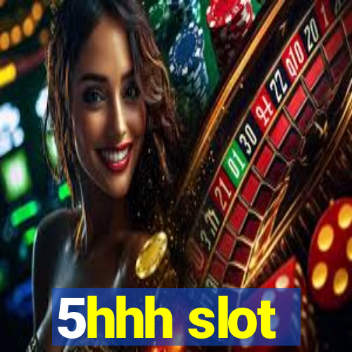 5hhh slot